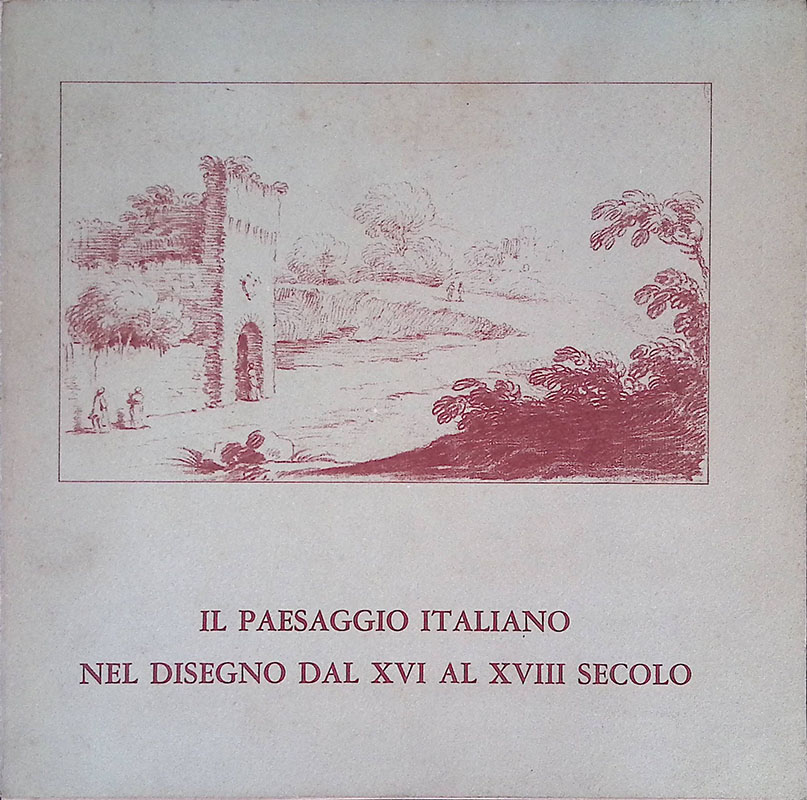 Il paesaggio italiano nel disegno dal XVI al XVIII secolo