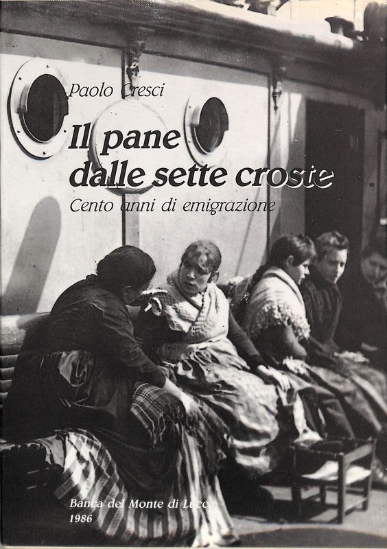 Il pane dalle sette croste. Cento anni di emigrazione