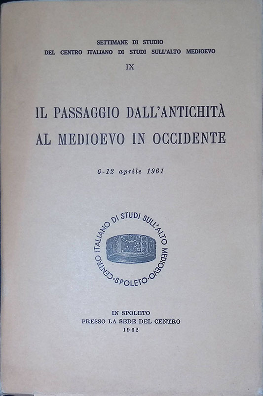 Il passaggio dall'Antichita al Medioevo in Occidente. Atti. 6-12 aprile …