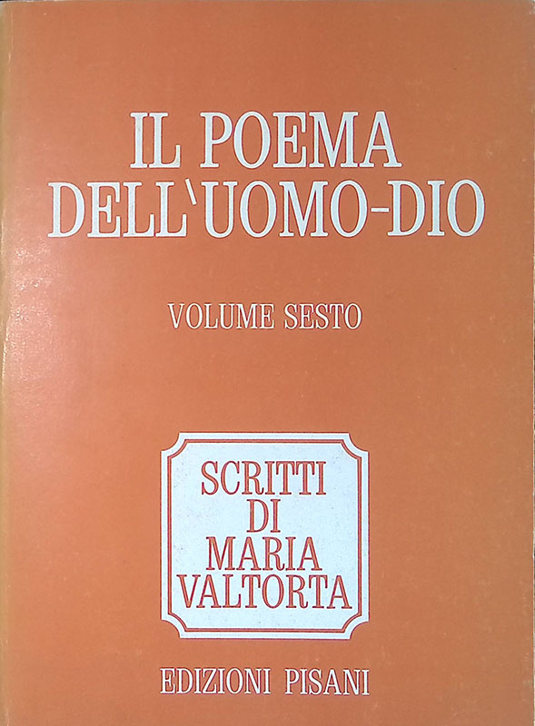 Il Poema dell'Uomo Dio Scritti Di Maria Valtorta. Volume VI. …