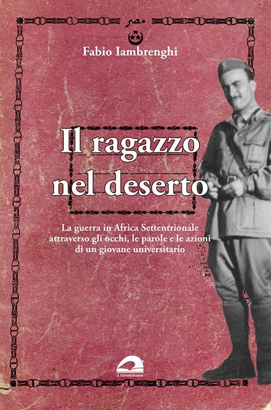 Il ragazzo del deserto. La guerra in Africa Settentrionale attraverso …