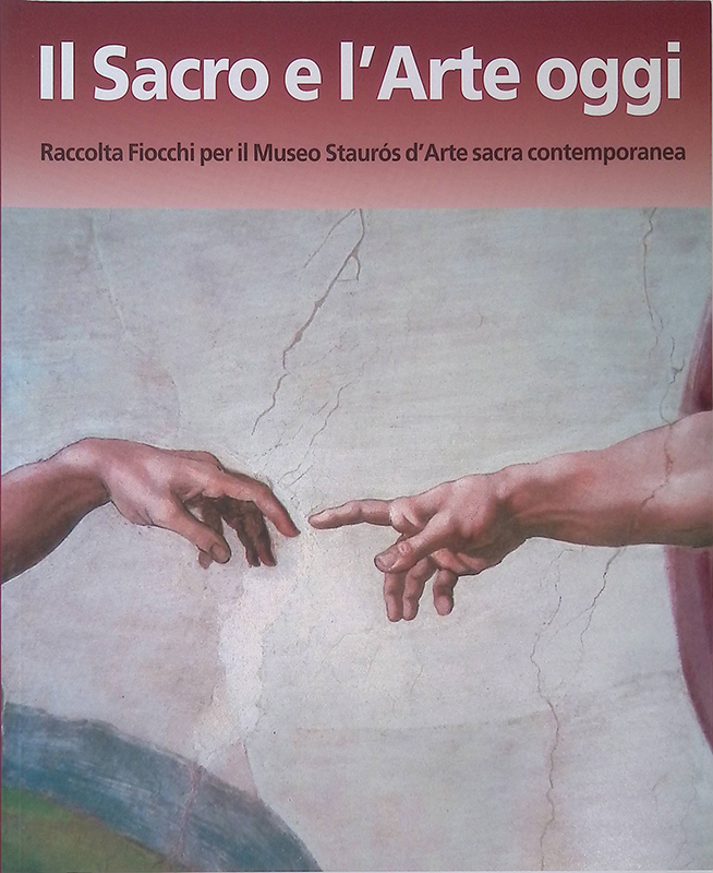 Il Sacro e l'Arte oggi. Raccolta Fiocchi per il Museo …
