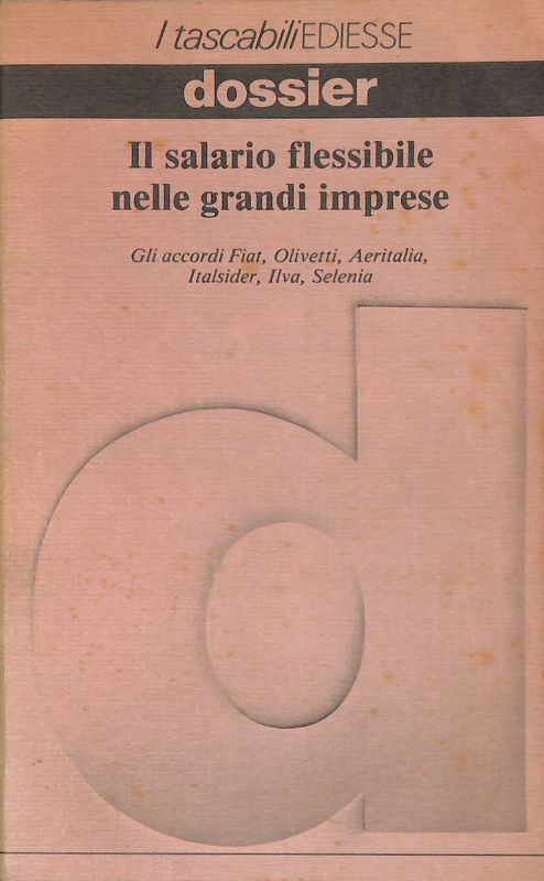 Il salario flessibile nelle grandi imprese. Gli accordi Fiat, Olivetti, …