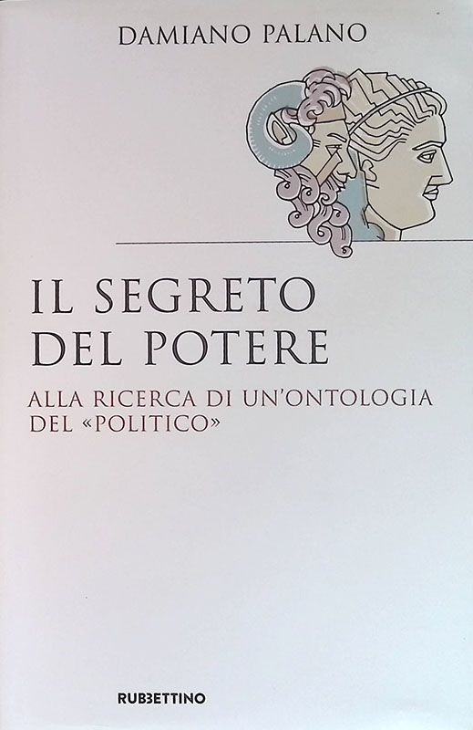 Il segreto del potere. Alla ricerca di un'ontologia del politico