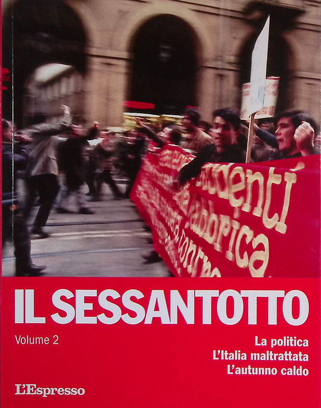 Il Sessantotto. Volume 2. La politica. L'Italia maltrattata. L'autunno caldo