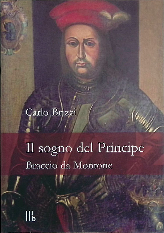 Il sogno del Principe. Braccio da Montone