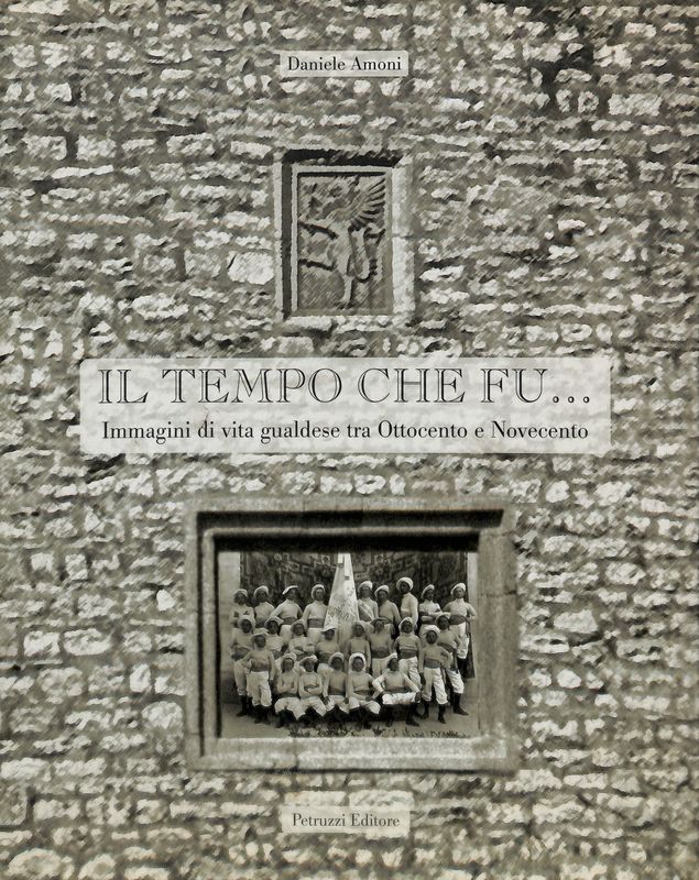 Il tempo che fu. Immagini di vita gualdese tra Ottocento …