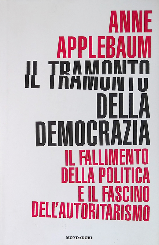 Il tramonto della democrazia. Il fallimento della politica e il …