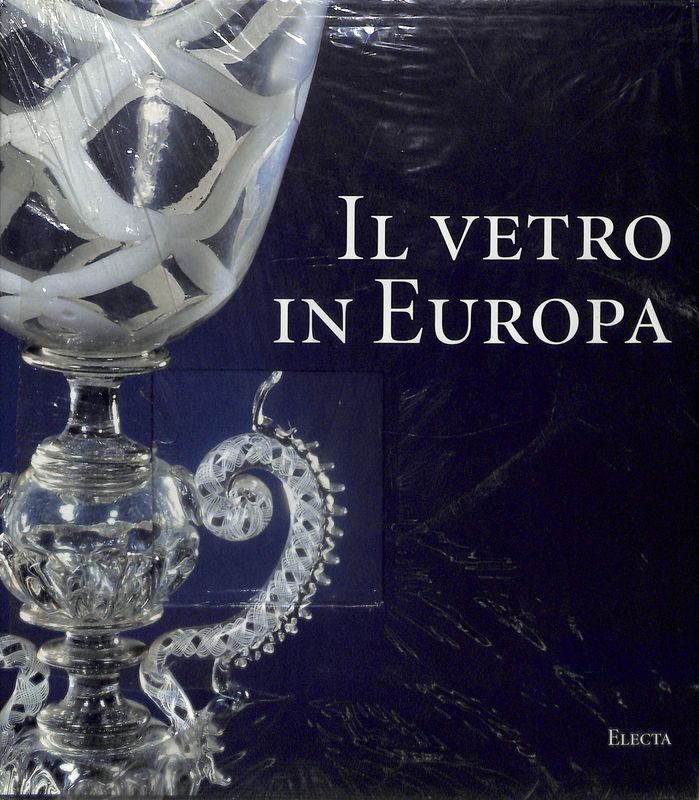 Il vetro in Europa. Oggetti, artisti e manifatture dal 1400 …
