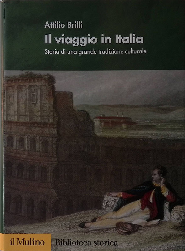 Il Viaggio in italia. Storia di una grande tradizione culturale