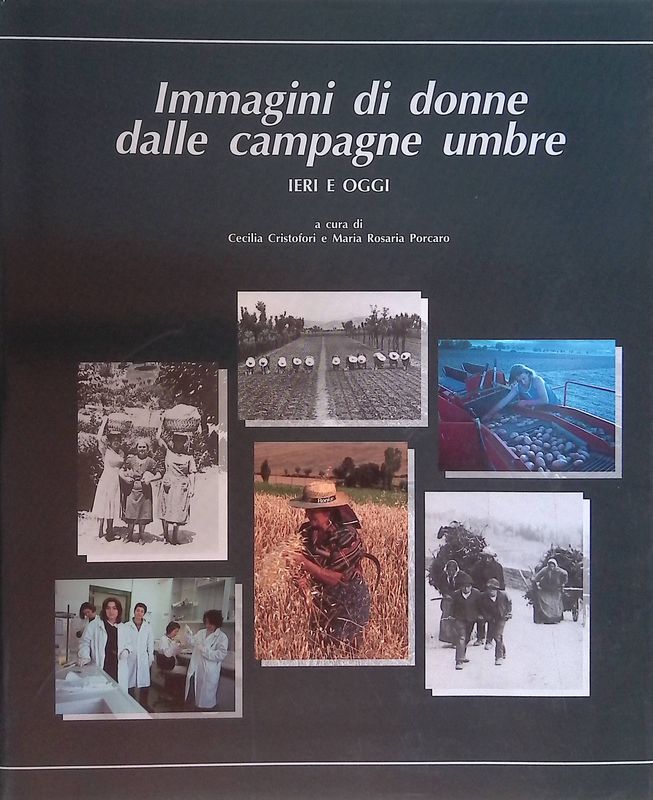 Immagini di donne dalle campagne umbre. Ieri e oggi