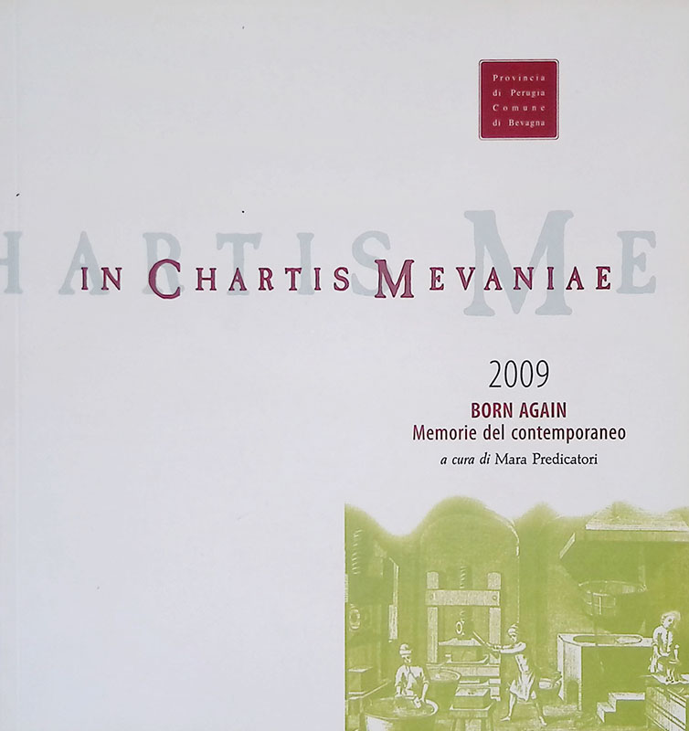 In Chartis Mevaniae 2009. Il Caleidoscopio. Born Again. Memorie del …