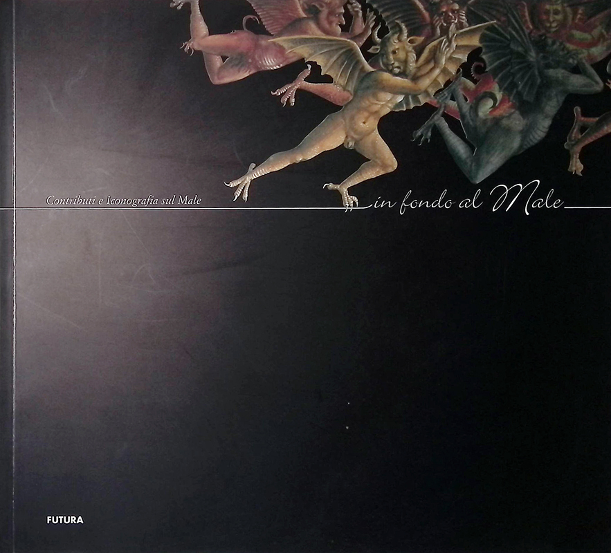 In fondo al Male. Contributi e iconografia sul male