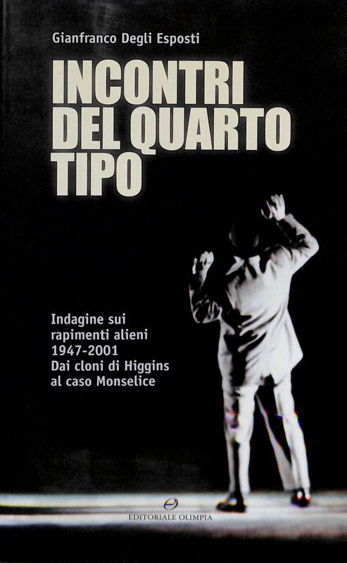 Incontri del quarto tipo. Indagine sui rapimenti alieni 1947-2001. Dai …
