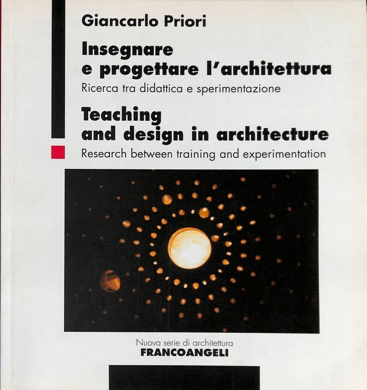 Insegnare e progettare l'architettura. Ricerca tra didattica e sperimentazione - …
