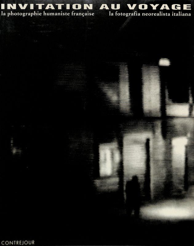 Invitation au voyage. La photographie humaniste francaise. La fotografia neorealista …