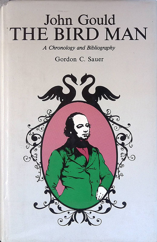 John Gould. The bird man. A chronology and bibliography