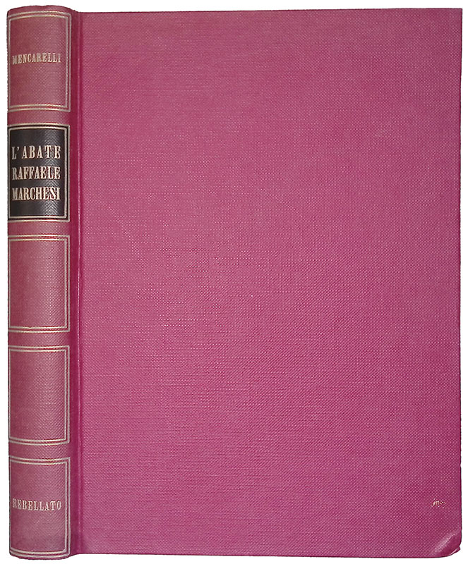 L'abate Raffaele Marchesi 1810 1871 i tempi, la vita, l'opera