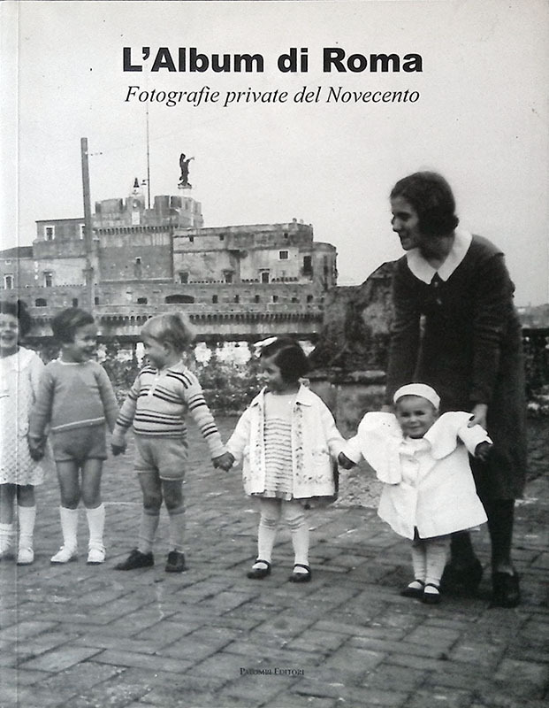 L'album di Roma. Fotografie private del Novecento