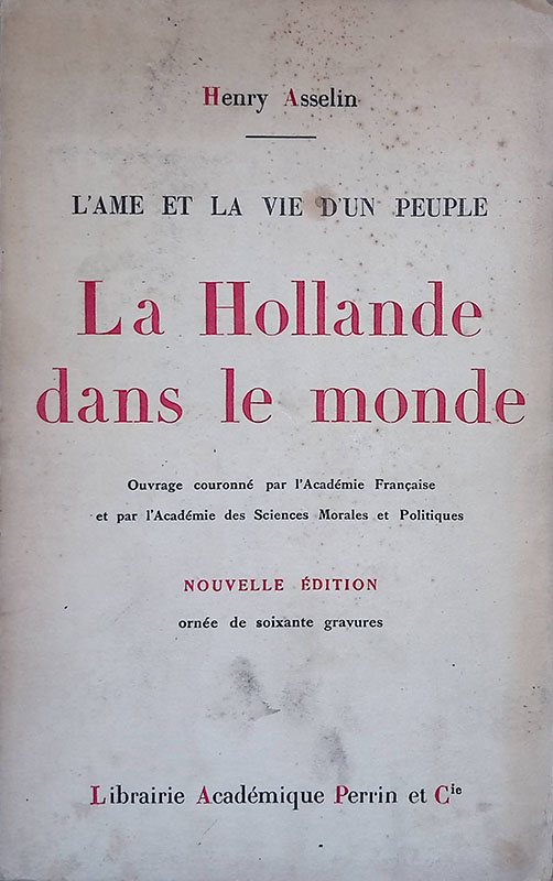 L'ame et la vie d'un peuple. La Hollande dans le …