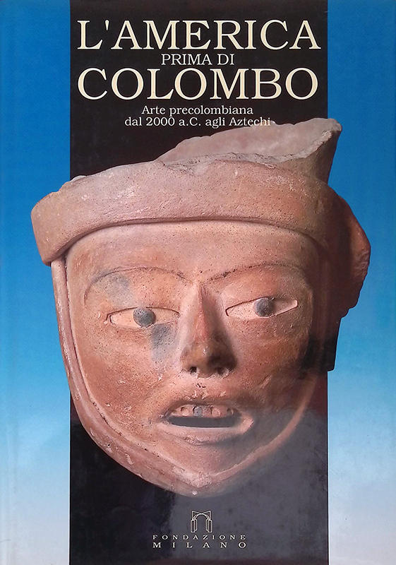 L'America prima di Colombo. Arte precolombiana dal 2000 a.C. agli …