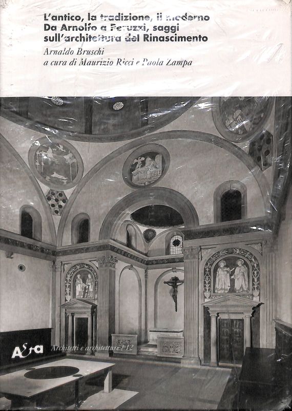 L'antico, la tradizione, il moderno. Da Arnolfo a Peruzzi, saggi …