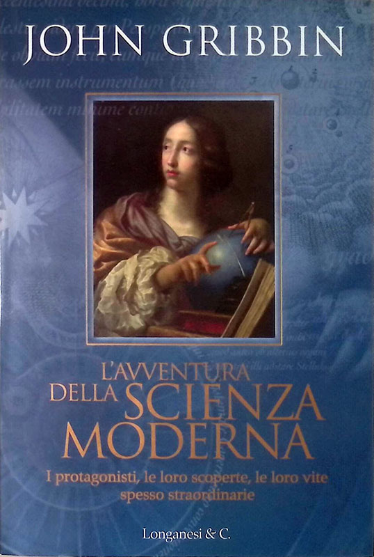 L'avventura della scienza moderna. I protagonisti, le loro scoperte, le …