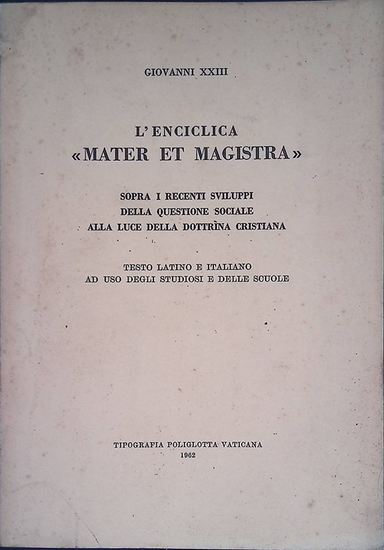 L'enciclica Mater et Magistra. Sopra i recenti sviluppi della questione …
