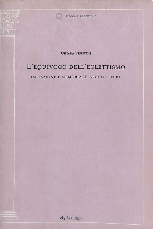 L'equivoco dell'eclettismo. Imitazione e memoria in architettura