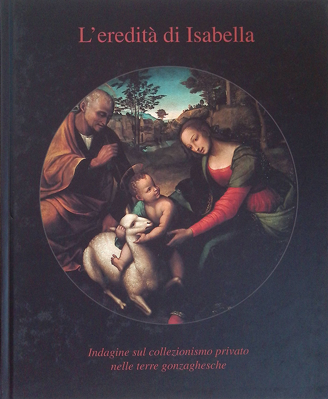 L'eredità di Isabella. Indagine sul collezionismo privato nelle terre gonzaghesche