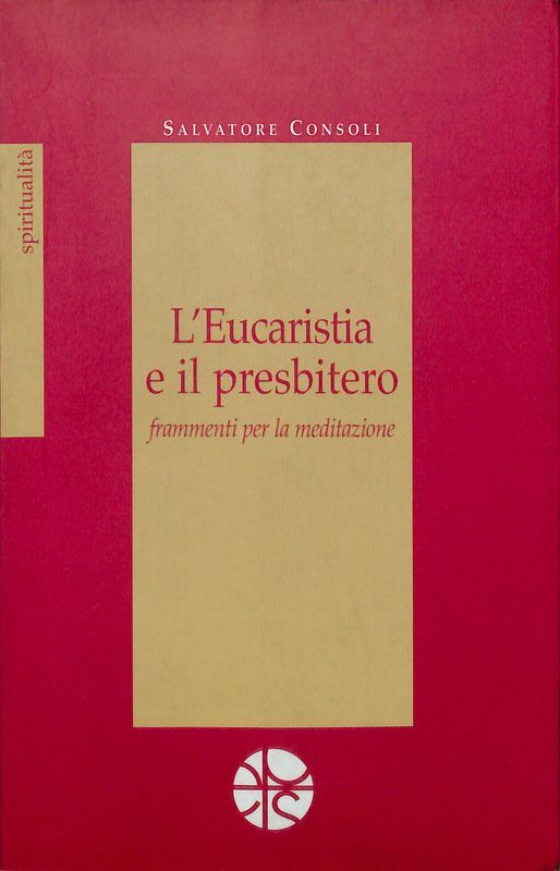 L'eucaristia e il presbitero. Frammenti per la meditazione