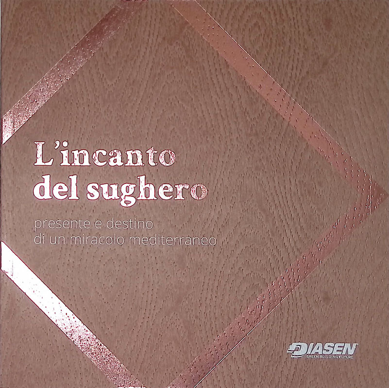 L'incanto del sughero. Presentee e destino di un miracolo mediterraneo