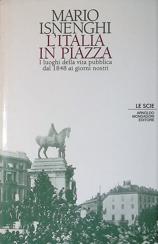 L'Italia in piazza. Dal 1848 ai nostri giorni