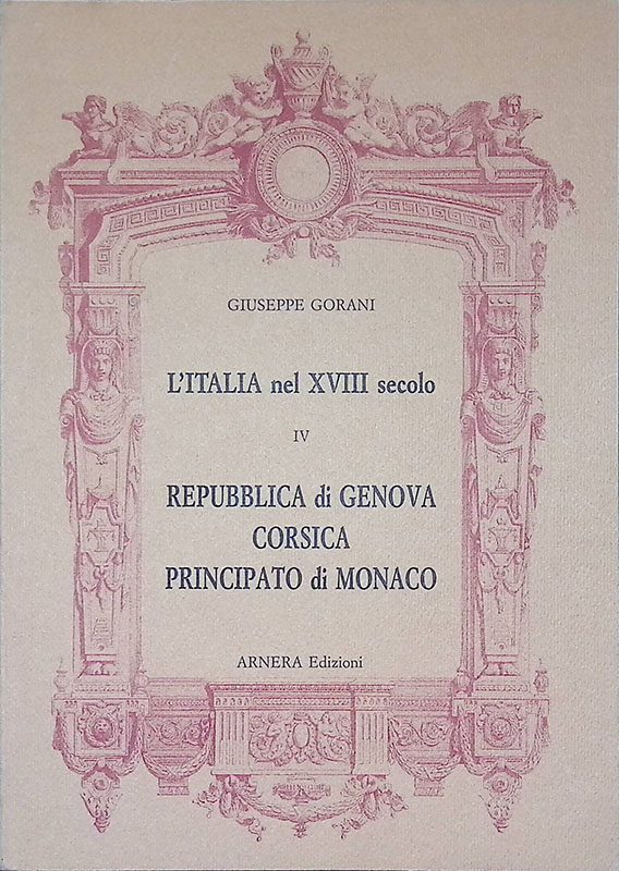 L'Italia nel XVIII secolo Vol. IV. Repubblica di Genova, Corsica, …