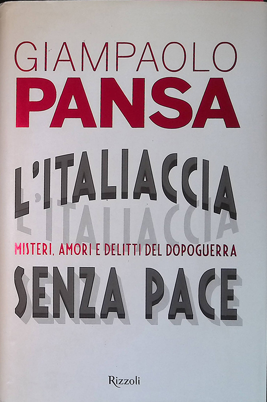 L'Italiaccia senza pace. Misteri, amori e delitti del dopoguerra