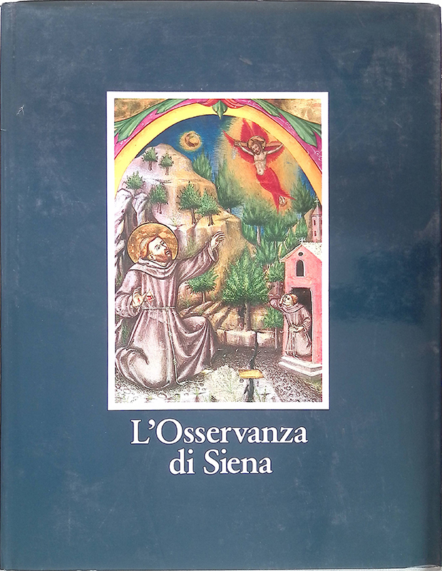 L'Osservanza di Siena. La basilica e i suoi codici miniati