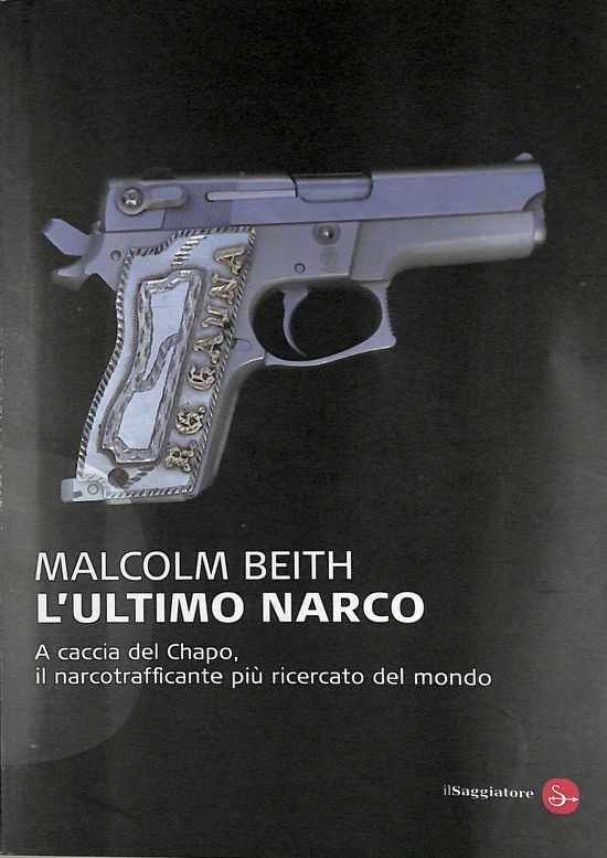 L'ultimo narco. A caccia del Chapo, il narcotrafficante più ricercato …