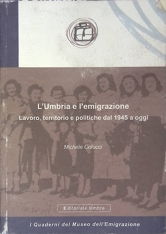L'Umbria e l'emigrazione. Lavoro, territorio e politiche dal 1945 a …