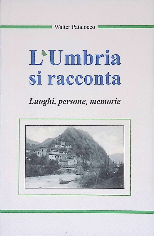 L'Umbria si racconta. Luoghi, persone, memorie