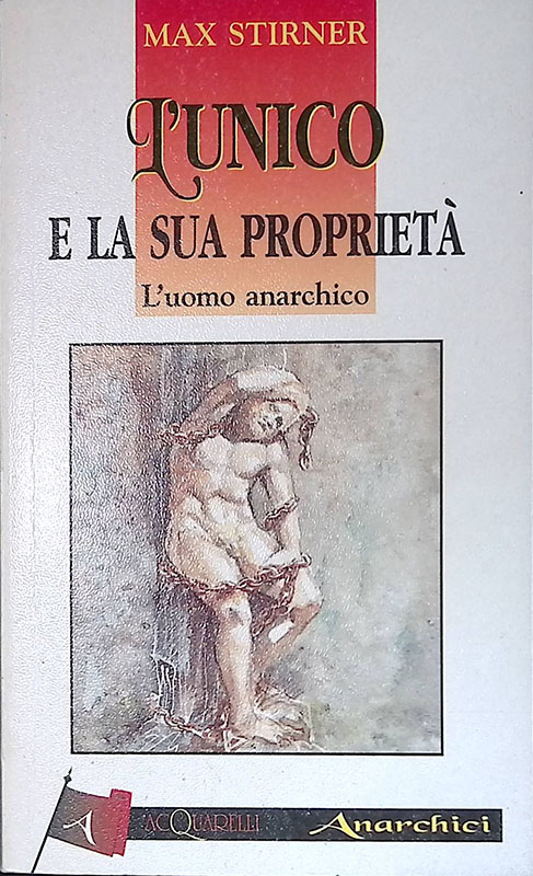 L'unico e la dua proprietà. L'uomo anarchico
