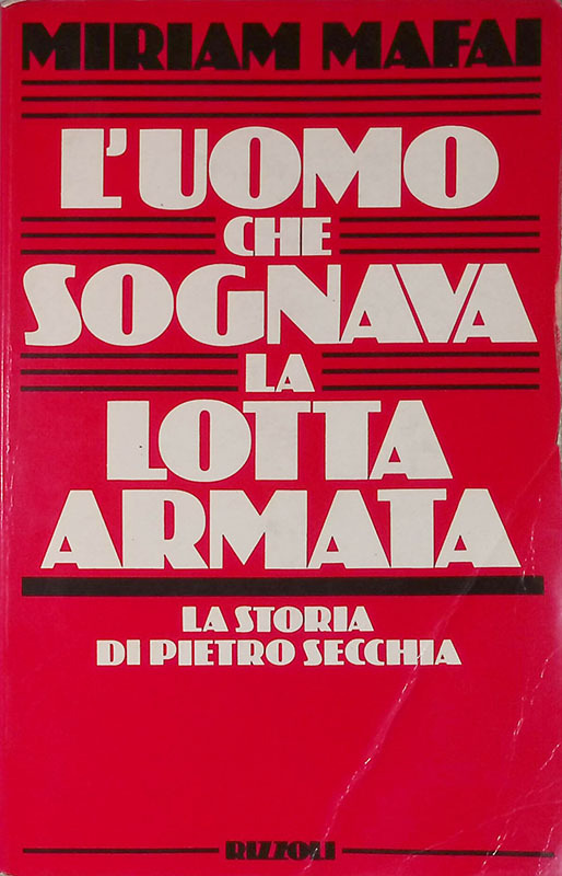 L'uomo che sognava la lotta armata. La storia di Pietro …