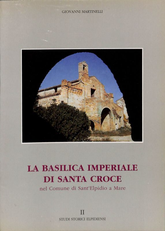 La Basilica Imperiale di Santa Croce nel Comune di Sant'Elpidio …