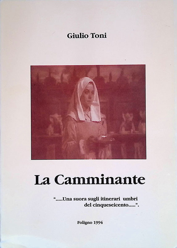 La Camminante. Una suora sugli itinerari umbri del cinqueseicento