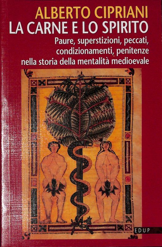 La carne e lo spirito. Paure, superstizioni, peccati, condizionamenti, penitenze …