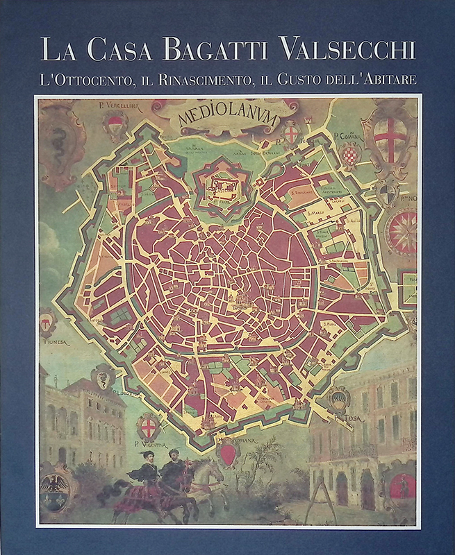 La Casa Bagatti Valsecchi. L'Ottocento, il Rinascimento, il gusto dell'abitare