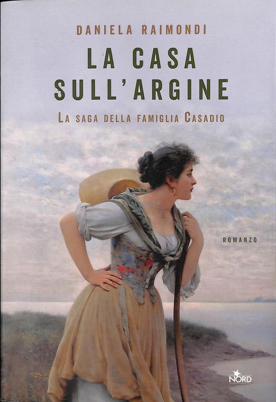 La casa sull'argine. La saga della famiglia Casadio
