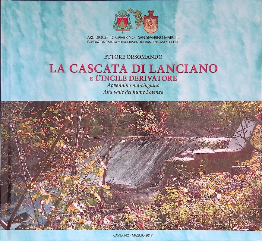 La cascata di Lanciano e l'incile derivatore. Appennino marchigiano. Alta …