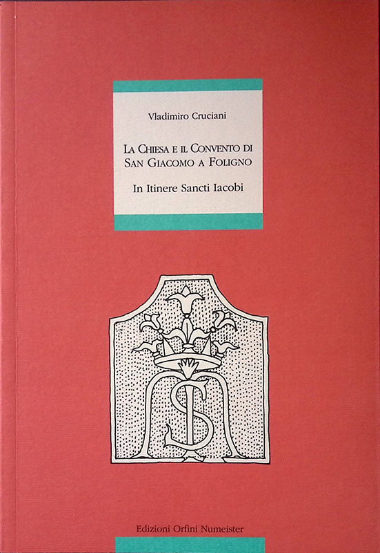 La Chiesa e il Convento di San Giacomo a Foligno. …