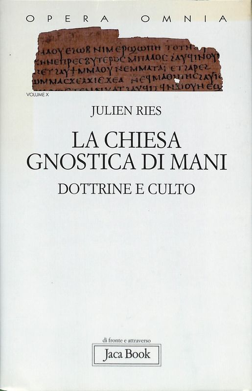 La chiesa gnostica di Mani. Dottrine e culto. Opera omnia …