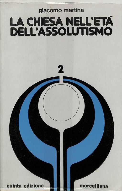 La chiesa nell'età dell'assolutismo del liberalismo del totalitarismo. Vol. 2. …